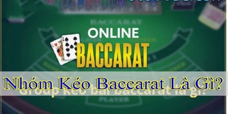 Thông tin nhóm kéo Baccarat