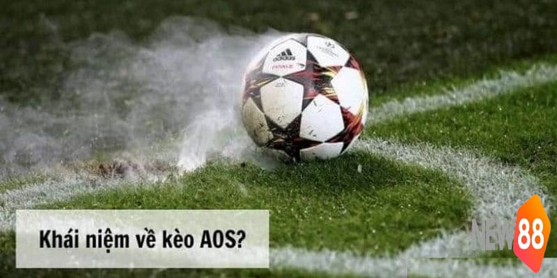 Tìm hiểu chung về kèo AOS là gì